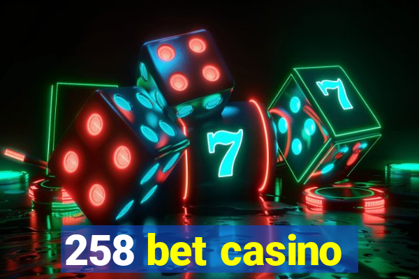 258 bet casino